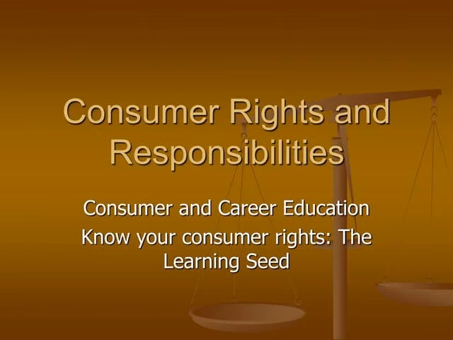 What are consumer responsibilities?