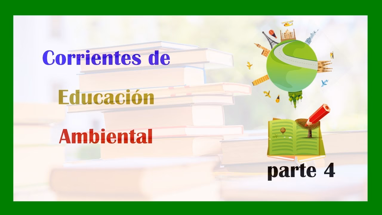 ¿Cuáles son las corrientes de la educación ambiental?