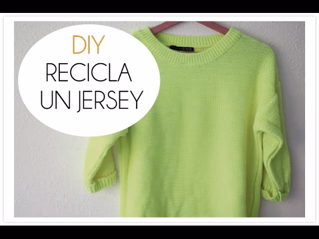 ¿Cómo hacer un sweater reciclado?